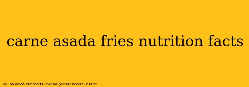 carne asada fries nutrition facts