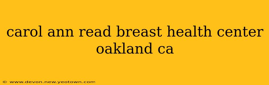 carol ann read breast health center oakland ca