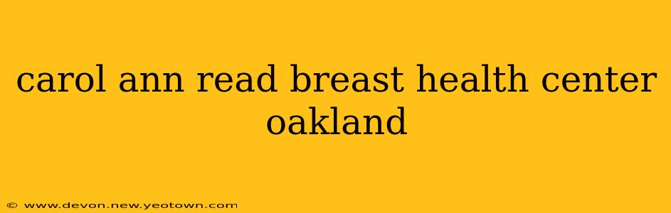 carol ann read breast health center oakland
