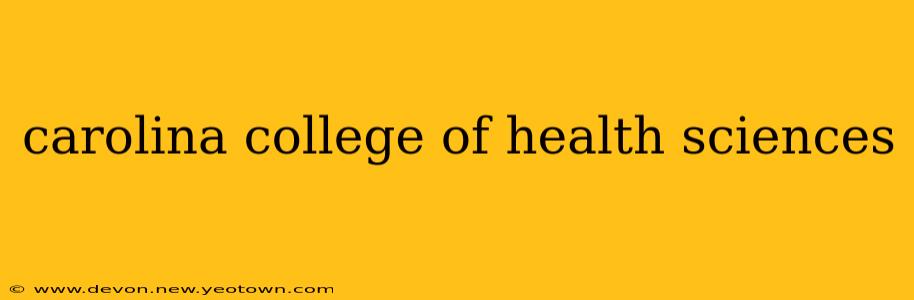 carolina college of health sciences