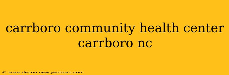 carrboro community health center carrboro nc