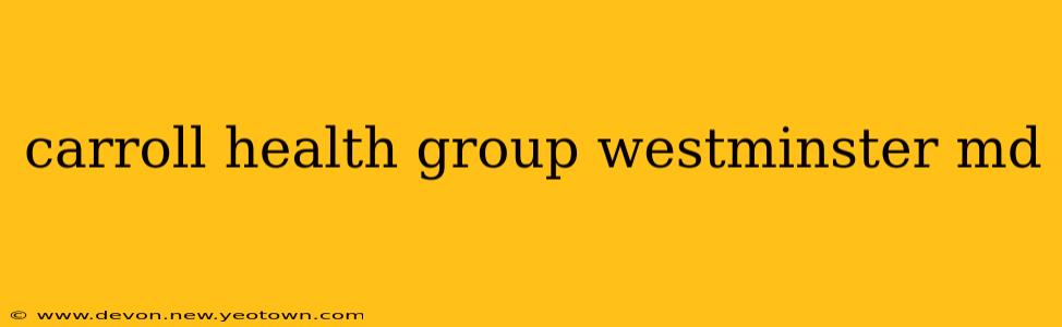 carroll health group westminster md