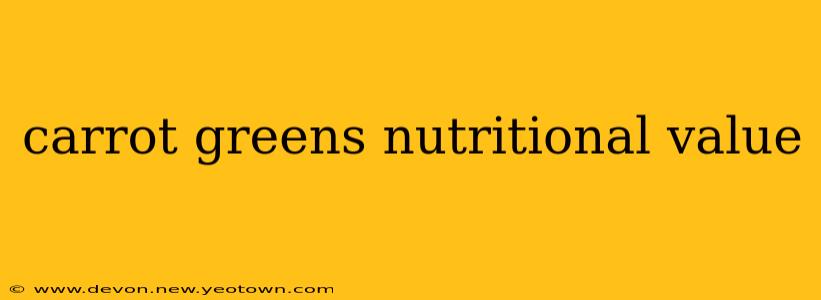 carrot greens nutritional value