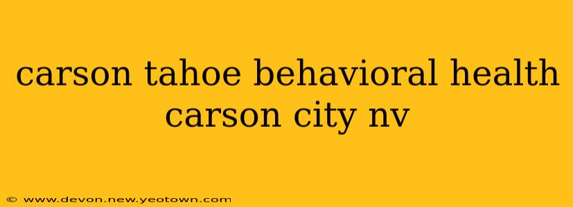 carson tahoe behavioral health carson city nv