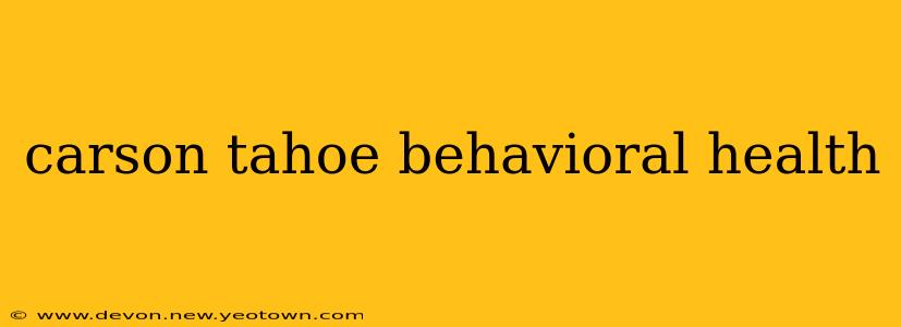 carson tahoe behavioral health