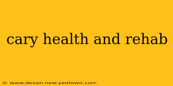 cary health and rehab