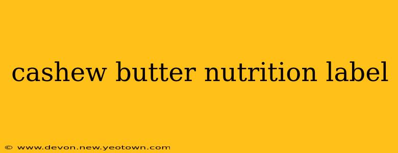 cashew butter nutrition label