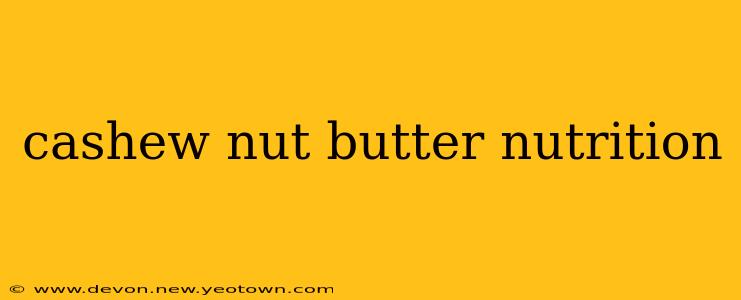 cashew nut butter nutrition