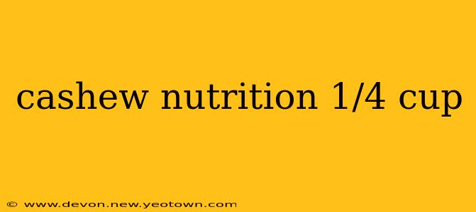cashew nutrition 1/4 cup