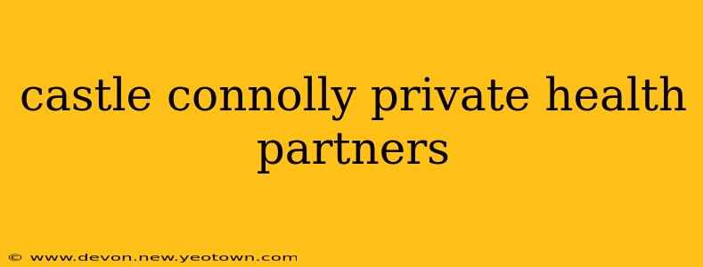 castle connolly private health partners