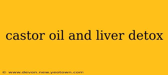 castor oil and liver detox