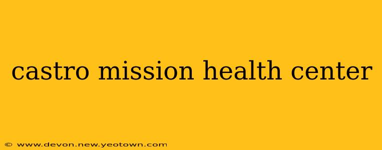 castro mission health center