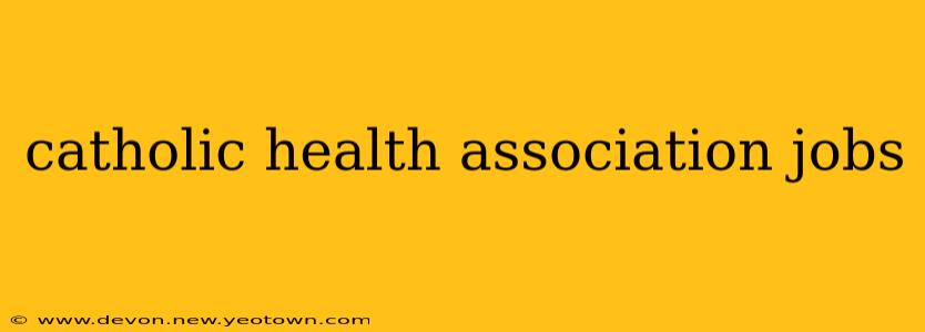 catholic health association jobs