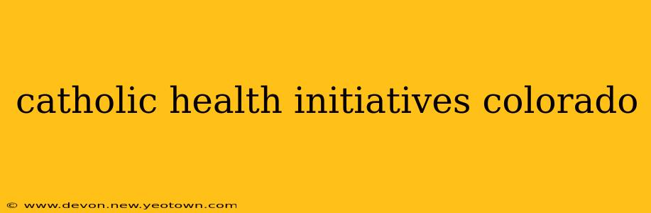 catholic health initiatives colorado