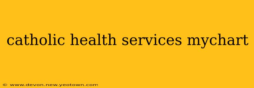 catholic health services mychart