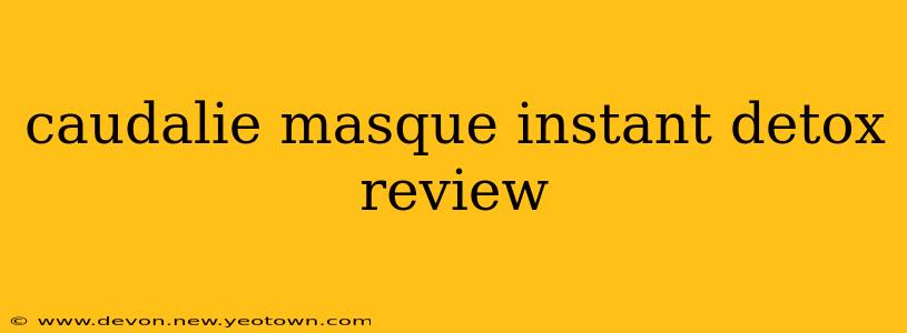 caudalie masque instant detox review