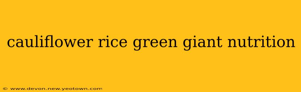 cauliflower rice green giant nutrition