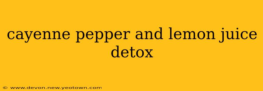 cayenne pepper and lemon juice detox