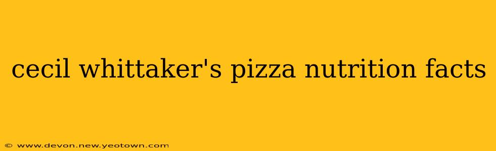 cecil whittaker's pizza nutrition facts