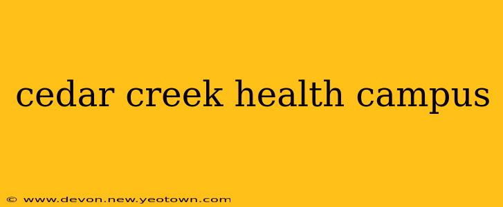 cedar creek health campus