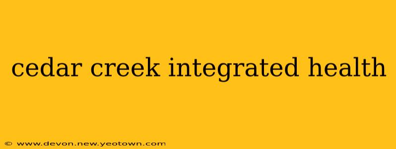 cedar creek integrated health
