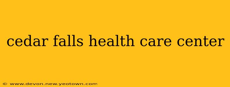 cedar falls health care center