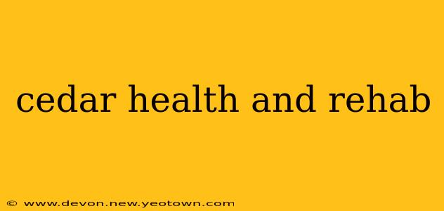 cedar health and rehab