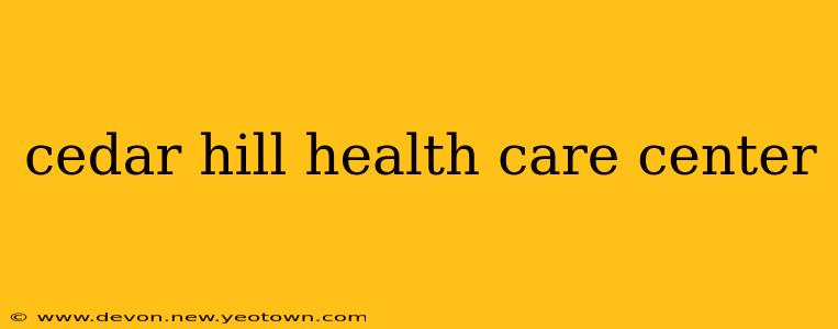 cedar hill health care center