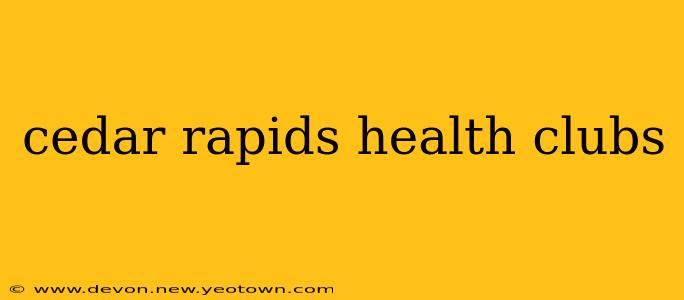 cedar rapids health clubs