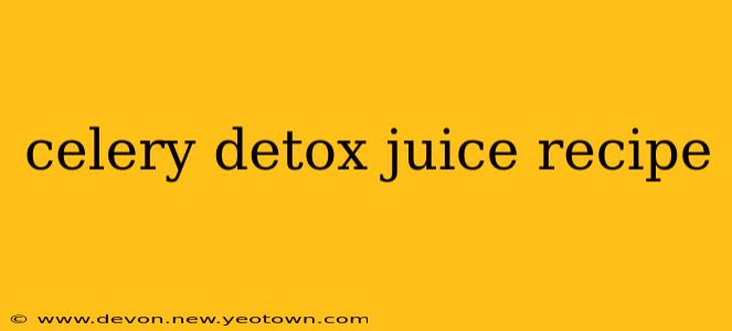 celery detox juice recipe