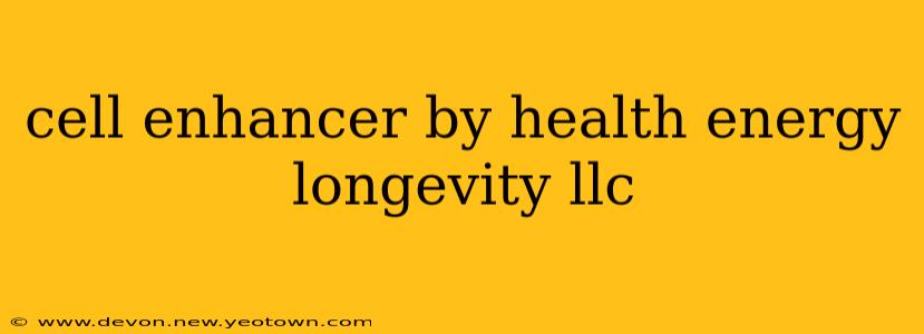 cell enhancer by health energy longevity llc