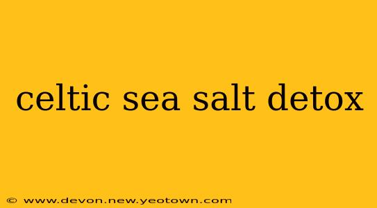 celtic sea salt detox