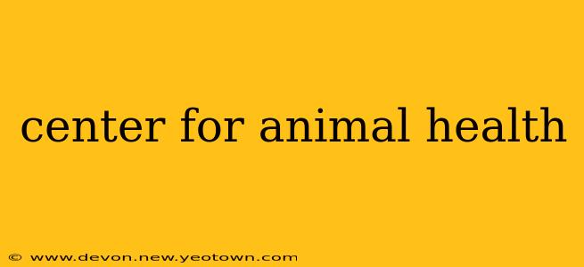 center for animal health
