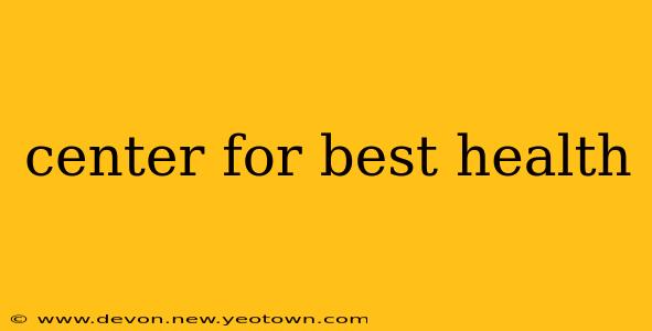 center for best health