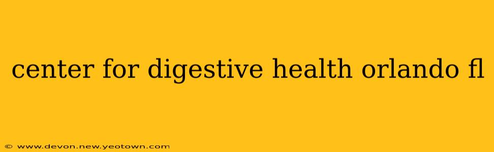 center for digestive health orlando fl