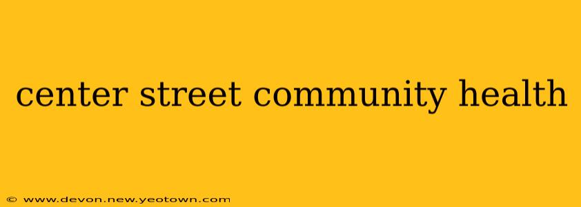 center street community health