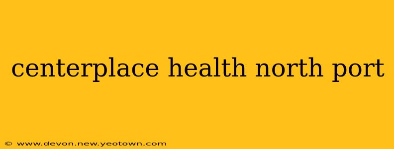 centerplace health north port