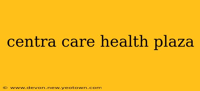 centra care health plaza