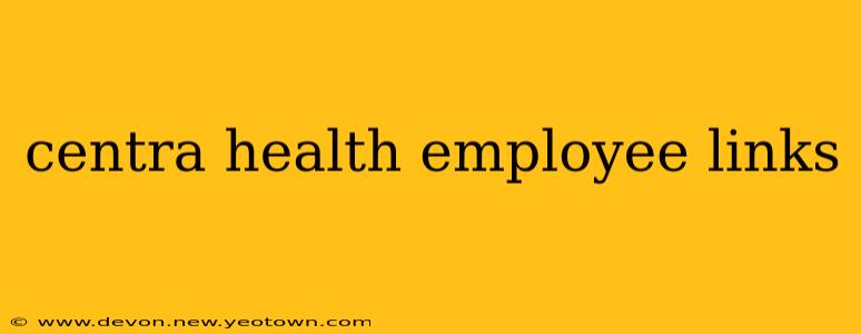 centra health employee links