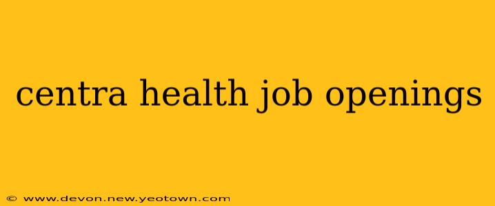 centra health job openings