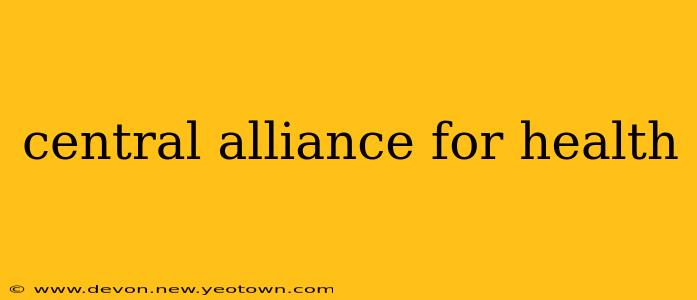 central alliance for health