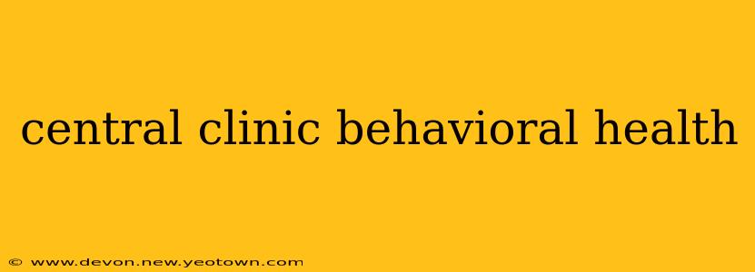 central clinic behavioral health