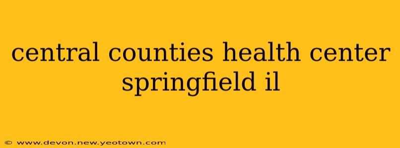 central counties health center springfield il