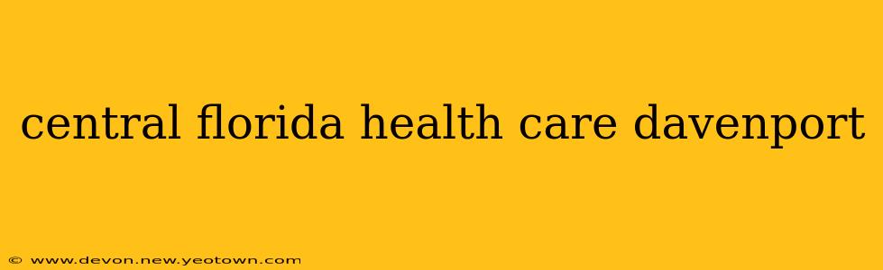 central florida health care davenport