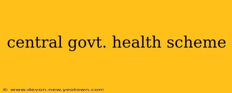 central govt. health scheme