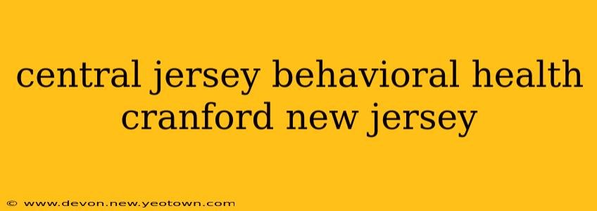 central jersey behavioral health cranford new jersey