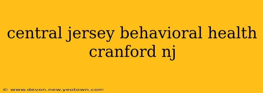 central jersey behavioral health cranford nj