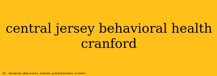 central jersey behavioral health cranford