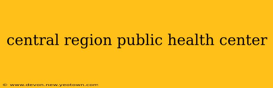 central region public health center