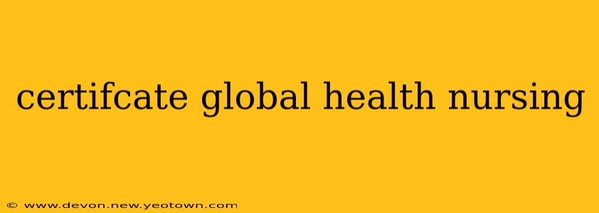 certifcate global health nursing